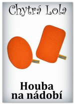 Chytrá Lola -  Houba na nádobí (HN01)